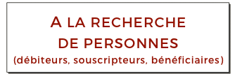 A LA RECHERCHE
DE PERSONNES
(débiteurs, souscripteurs, bénéficiaires)