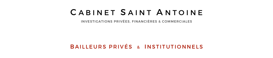 CABINET SAINT ANTOINE
INVESTIGATIONS PRIVÉES, FINANCIÈRES & COMMERCIALES



BAILLEURS PRIVÉS  &  INSTITUTIONNELS